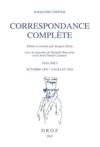 Correspondance complète. Vol. 1. Octobre 1807-8 juillet 1820