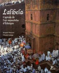 Lalibela, capitale de l'art monolithe d'Ethiopie