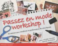 Passez en mode workshop ! : 50 ateliers pour améliorer la performance de votre équipe