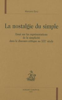 La nostalgie du simple : essai sur les représentations de la simplicité dans le discours critique au 19e siècle