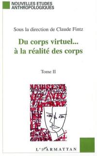 Du corps virtuel... à la réalité des corps : littérature, arts, sociologie : actes du colloque de décembre 2000, Grenoble. Vol. 2