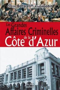 Les grandes affaires criminelles de la Côte d'Azur