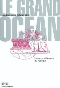 Le grand océan : le temps et l'espace du Pacifique