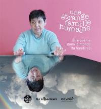Une étrange famille humaine : être poème dans le monde du handicap