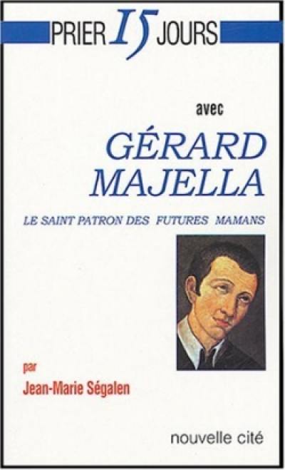 Prier 15 jours avec Gérard Majella, le saint patron des futures mamans