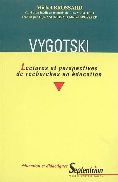 Vygotski : lectures et perspectives de recherches en éducation : suivi d'un inédit en français de L.S. Vygotski