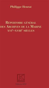 Répertoire général des archives de la marine : XVIe-XVIIIe siècles