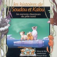 Les histoires de Soudou et Kalou. Les oursons chanteurs du pôle Nord : un livre à... regarder, lire, écouter