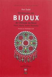 Dictionnaire des bijoux de l'Afrique du Nord : Maroc, Algérie, Tunisie, Tripolitaine