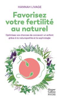 Favorisez votre fertilité au naturel : optimisez vos chances de concevoir un enfant grâce à la naturopathie et la sophrologie