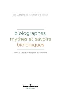 Biolographes : mythes et savoirs biologiques dans la littérature française du XIXe siècle