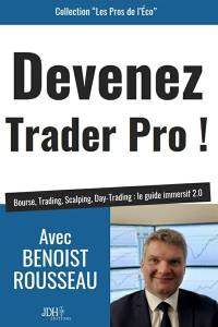 Devenez trader pro ! : bourse, trading, scalping, day-trading : le guide immersif 2.0