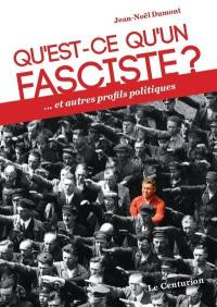 Qu'est-ce qu'un fasciste ? : et autres profils politiques