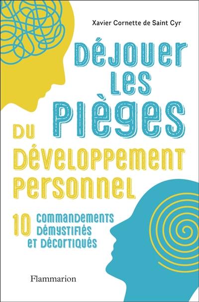 Déjouer les pièges du développement personnel : 10 commandements démystifiés et décortiqués