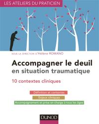 Accompagner le deuil en situation traumatique : 10 situations cliniques