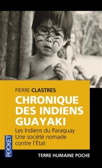 Chronique des indiens Guayaki : les Indiens du Paraguay, une société nomade contre l'Etat