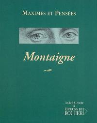 Montaigne, 1533-1592 : maximes et pensées