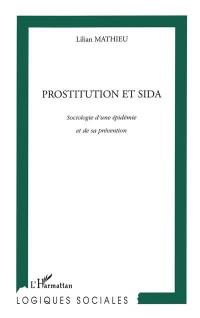 Prostitution et sida : sociologie d'une épidémie et de sa prévention