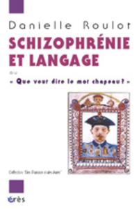 Schizophrénie et langage : que veut dire le mot chapeau ?