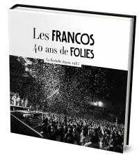 Les Francos : 40 ans de folies : La Rochelle depuis 1985