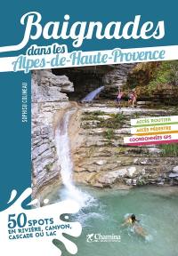 Baignades dans les Alpes-de-Haute-Provence : 50 spots en rivière, canyon, cascade ou lac