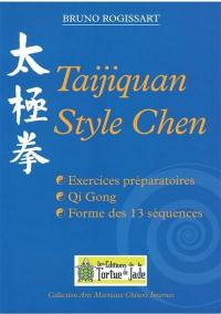 Taijiquan style Chen : exercices préparatoires, qi gong, forme des 13 séquences