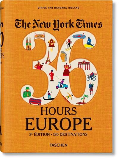 The New York Times, 36 hours : Europe : 130 destinations
