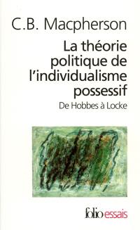 La théorie politique de l'individualisme possessif : de Hobbes à Locke
