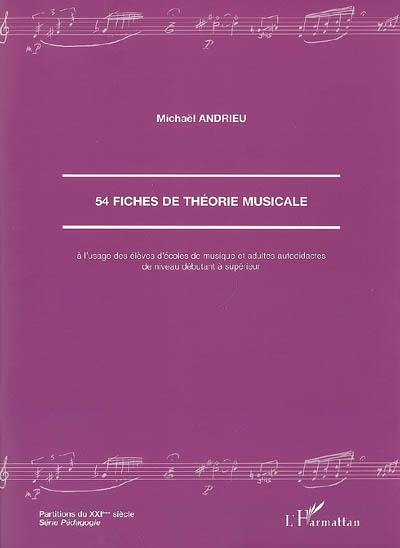 54 fiches de théorie musicale : à l'usage des élèves d'écoles de musique et adultes autodidactes de niveau débutant à supérieur