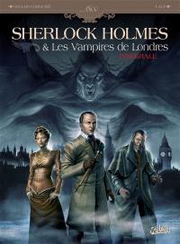 Sherlock Holmes et les vampires de Londres : intégrale