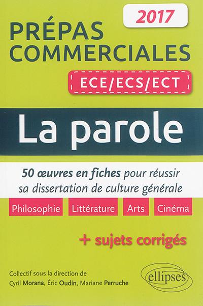 La parole : 50 oeuvres en fiches pour réussir sa dissertation de culture générale : prépas commerciales ECE, ECS, ECT 2017