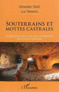 Souterrains et mottes castrales : émergence et liens entre deux architectures de la France médiévale