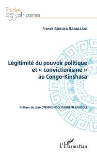 Légitimité du pouvoir politique et convictionisme au Congo-Kinshasa