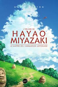 L'oeuvre de Hayao Miyazaki : le maître de l'animation japonaise