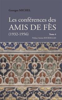 Les conférences des amis de Fès : 1932-1956. Vol. 4