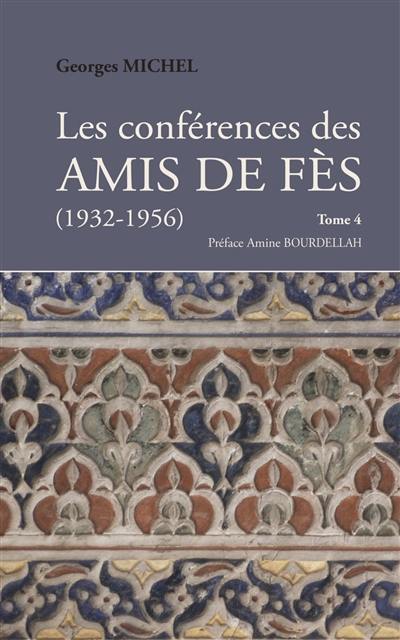 Les conférences des amis de Fès : 1932-1956. Vol. 4