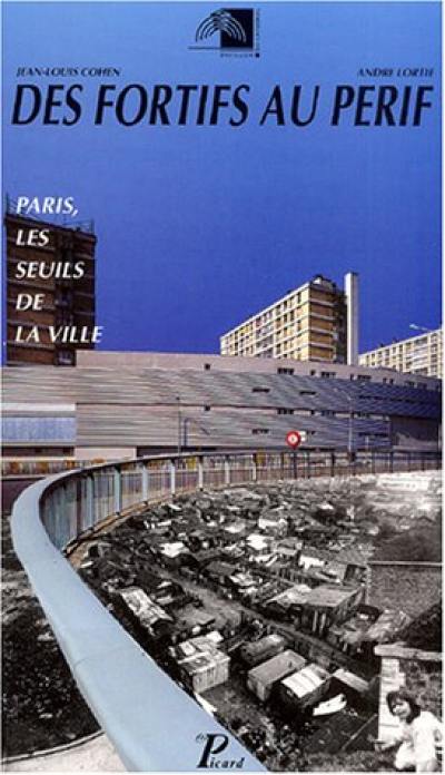 Des fortifs au périf : les seuils de la ville, Paris