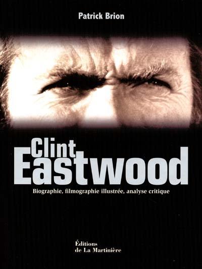 Clint Eastwood : biographie, filmographie illustrée, analyse critique