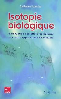 Isotopie biologique : introduction aux effets isotopiques et leurs applications en biologie
