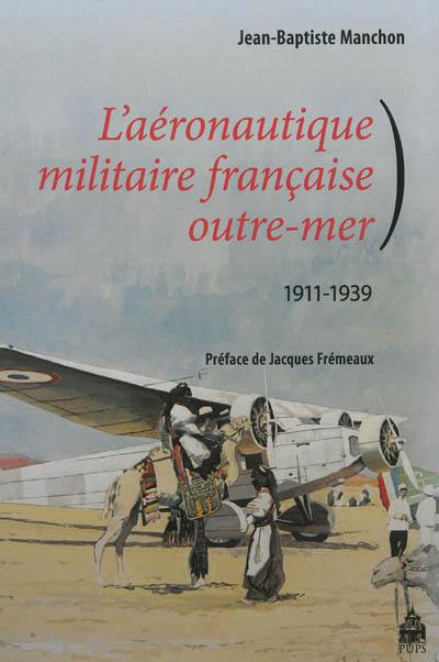 L'aéronautique militaire française outre-mer, 1911-1939