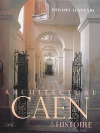 Caen : architecture & histoire