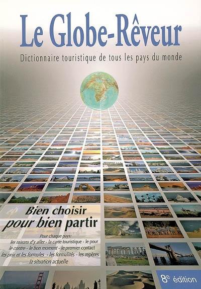 Le globe-rêveur : dictionnaire touristique de tous les pays du monde