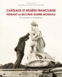 Châteaux et musées franciliens pendant la Seconde Guerre mondiale : une protection stratégique