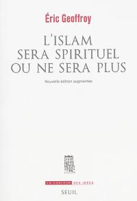 L'islam sera spirituel ou ne sera plus