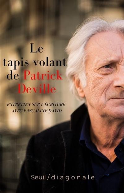Le tapis volant de Patrick Deville : entretien sur l'écriture avec Pascaline David