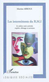 Les intermittents du RMI : se réaliser entre activités, emplois, chômage et assistance