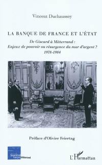 La Banque de France et l'Etat : de Giscard à Mitterrand : enjeux de pouvoir ou résurgence du mur d'argent ?, 1978-1984