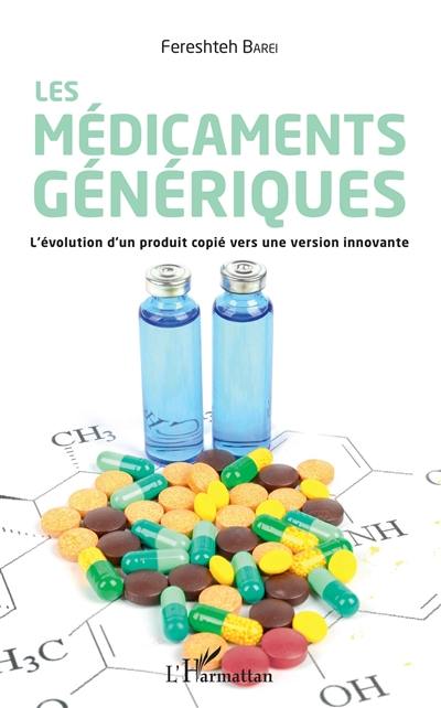Les médicaments génériques : l'évolution d'un produit copié vers une version innovante