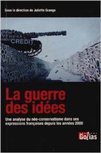 La guerre des idées : une analyse du néo-conservatisme dans ses expressions françaises depuis les années 2000