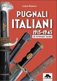 Pugnali italiani : 1915-1945 : les poignards italiens